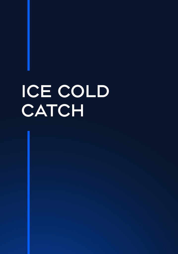 Ice Cold Catch stream tv show online